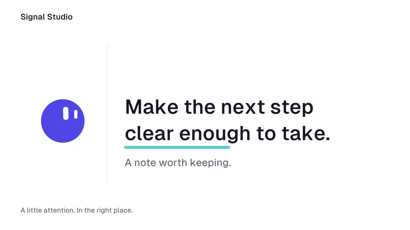 A small Dot looks across a fine margin rule toward Make the next step clear enough to take.